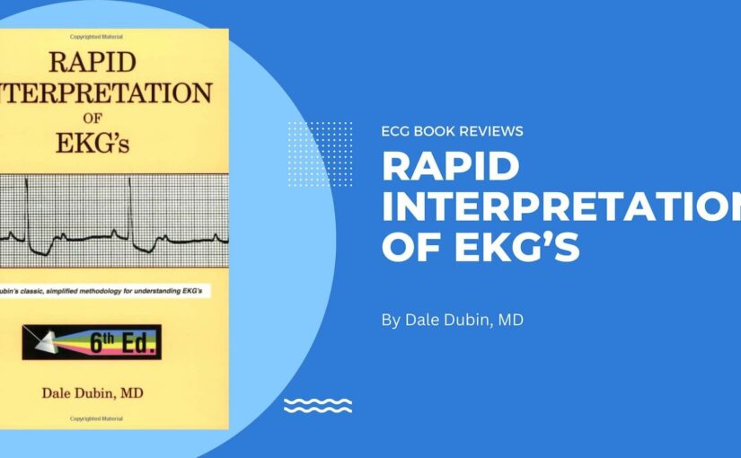 Rapid Interpretation Of EKG’s: An In-Depth Review